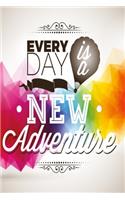 Notizbuch Every Day is a new adventure