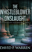 The Whistleblower Onslaught