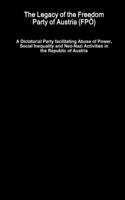 Legacy of the Freedom Party of Austria (FPÖ) - A Dictatorial Party facilitating Abuse of Power, Social Inequality and Neo-Nazi Activities in the Republic of Austria