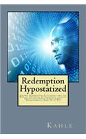 Redemption Hypostatized: Hermes Trismegistus Elucidated and the Rise of Artificial Intelligence through Prehistoric Supra-Terraforming Enhancements