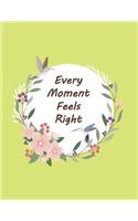 Every Moment Feels Right