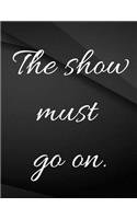 The show must go on.