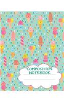 Composition Notebook: Cute Ice Cream Pastel Colors Summer Sweet Treats