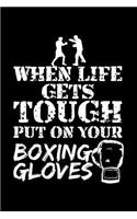 When Life Gets Though Put on Your Boxing Gloves