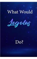 What Would Legolas Do?