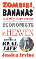 Zombies, Bananas and Why There Are No Economists in Heaven