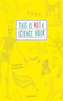 This is Not a Science Book: A Smart Art Activity Book