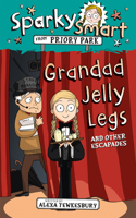 Sparky Smart from Priory Park: Grandad Jelly Legs and Other Escapades