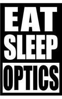 Eat Sleep Optics Gift Notebook for a Optical Instrument Mechanic, Medium Ruled Journal