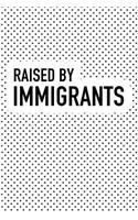 Raised by Immigrants