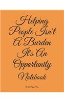 Helping People Isn't A Burden It's An Opportunity: Notebook