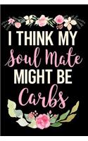I Think My Soulmate Might Be Carbs