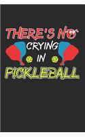 There's No Crying in Pickleball: Pickleball Player Journal Whiffle Ball Player Gift Pickleball Lover Dink Notebook for Scores, Dates and Notes - 120 Blank Lines Pages Notebook Diary