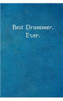 Best Drummer. Ever.: Gift for Drummers- Lined Notebook Writing Journal