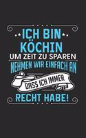 Ich Bin Köchin Um Zeit Zu Sparen Nehmen Wir Einfach an Dass Ich Immer Recht Habe!