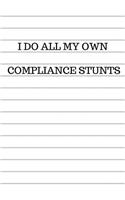 I Do All My Own Compliance Stunts: A Compliance Management Journal