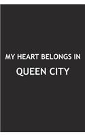 My Heart Belongs in Queen City: A 6x9 Inch Matte Softcover Journal Notebook with 120 Blank Lined Pages and a Positive Hometown or Travel Cover Slogan