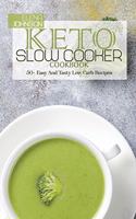 Keto Slow Cooker Cookbook: 50+ Easy And Tasty Low Carb Recipes