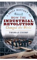 A Brief History of How the Industrial Revolution Changed the World
