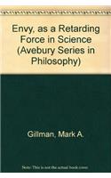 Envy, as a Retarding Force in Science (Avebury Series in Philosophy)