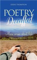 Poetry Decaffed: More verses about life