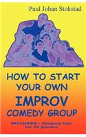 How To Start Your Own Improv Comedy Group
