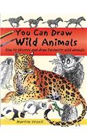 You Can Draw Wild Animals