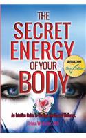 Secret Energy of your Body: An Intuitive Guide to Healing, Health and Wellness