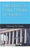 Pythagoras to Fermi: History of Science: A chronological and photographic documentary