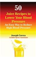 50 Juice Recipes to Lower Your Blood Pressure