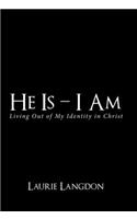 He Is - I Am