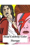 Dead Celebrity Color Therapy: A Coloring Book Based on Some of the World's Most Popular, Talented and Widely Missed Deceased Celebrities and Public Figures