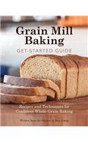 Grain Mill Baking Get-Started Guide