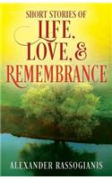 Short Stories of Life, Love, and Remembrance