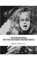 Frankenstein, or the Modern Prometheus