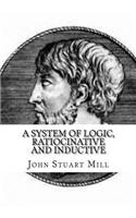 A System Of Logic, Ratiocinative And Inductive