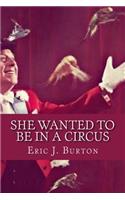 She Wanted To Be In A Circus