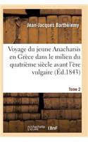 Voyage Du Jeune Anacharsis En Grèce Dans Le Milieu Du Quatrième Siècle Avant l'Ère Vulgaire T02