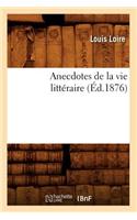 Anecdotes de la Vie Littéraire (Éd.1876)