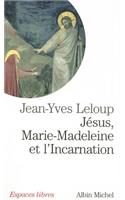 Jesus, Marie Madeleine Et L'Incarnation
