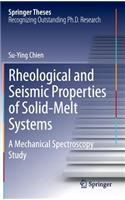 Rheological and Seismic Properties of Solid-Melt Systems