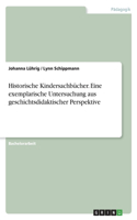 Historische Kindersachbücher. Eine exemplarische Untersuchung aus geschichtsdidaktischer Perspektive