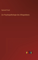 Zur Psychopathologie des Alltagslebens