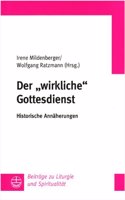 Der Wirkliche Gottesdienst: Historische Annaherungen