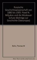 Russische Geschichtswissenschaft Von 1880 Bis 1905