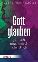 Gott Glauben - Judisch, Muslimisch, Christlich