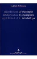 Die Zweideutigkeit Des Urspruenglichen Bei Martin Heidegger: Aus Dem Spanischen Uebersetzt Von Dieter Wiggert