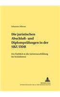 Juristischen Abschluß- Und Diplompruefungen in Der Sbz/Ddr