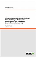 Existenzgrundung Und Finanzierung - Kritische Analyse Der (Neuen) Moglichkeiten Und Formen Der Unternehmensfinanzierung