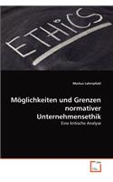 Möglichkeiten und Grenzen normativer Unternehmensethik: (German)